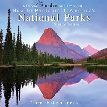 National Audubon Society Guide to Photographing America's National Parks: Digital Edition