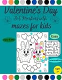  Valentine\'s Day Dot Markers with mazes for kids: Valentine\'s Day Dot Marker Coloring Mazes (Very easy,Easy,Intermediate) Valentine\'s Day Gift Idea for Children