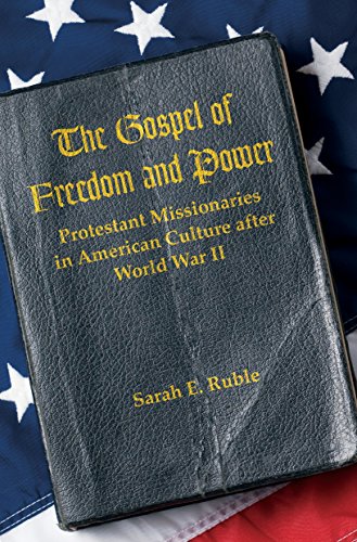 The Gospel of Freedom and Power: Protestant Missionaries in American Culture after World War II Livre eBook France