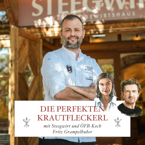Steegwirt und ÖFB-Koch Fritz Grampelhuber zaubert die perfekten Krautfleckerl – #79