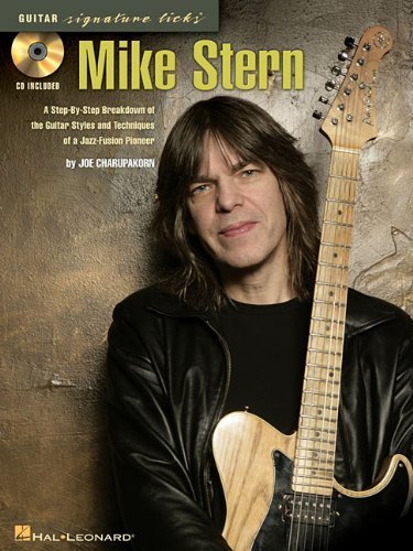 Mike Stern: A Step-By-Step Breakdown of the Guitar Styles & Techniques of a Jazz-Fusion Pioneer (Guitar Signature Licks) by Charupakorn, Joe, Stern, Mike (2009) Paperback