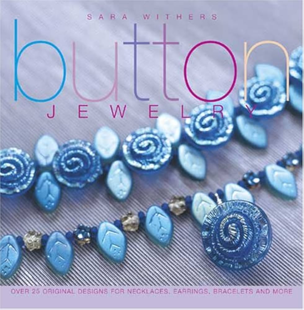 Button Jewelry: Over 25 Original Designs for Necklaces