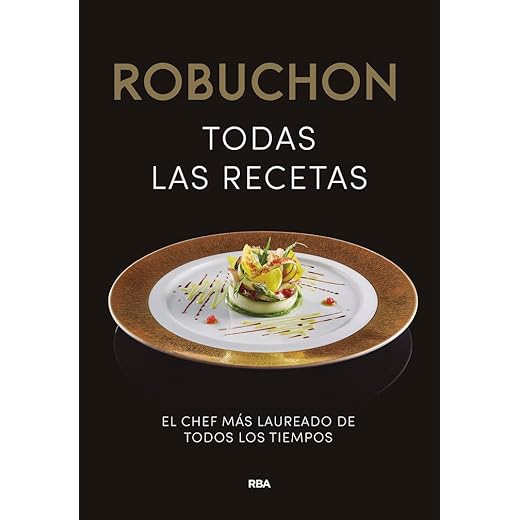 Robuchon. Todas las recetas: El chef más laureado de todos los tiempos (Gastronomía y Cocina)