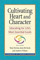 Cultivating Heart and Character: Educating for Life's Most Essential Goals 1892056151 Book Cover