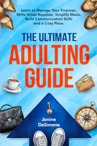 The Ultimate Adulting Guide: Learn to Manage Your Finances, Write