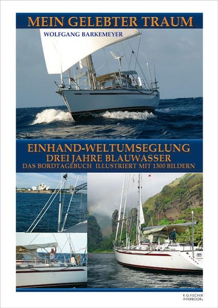 Mein gelebter Traum: Einhand-Weltumseglung / Drei Jahre Blauwasser (R.G. Fischer INTERBOOKs ECO)