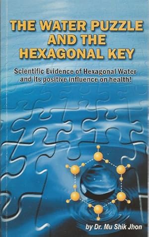 The Water Puzzle and the Hexagonal Key: Scientific Evidence of Hexagonal Water and Its Positive Influence on Health