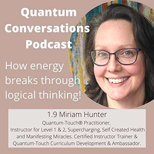 1.9 Forgetting Logic and playing within the Quantum Realm! Lets have some fun with Miriam Hunter