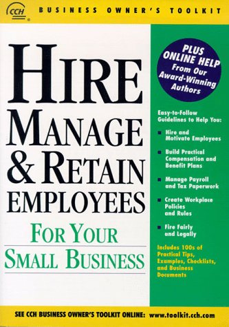 Hire, Manage and Retain Employees for Your Small Business (Cch Business ...