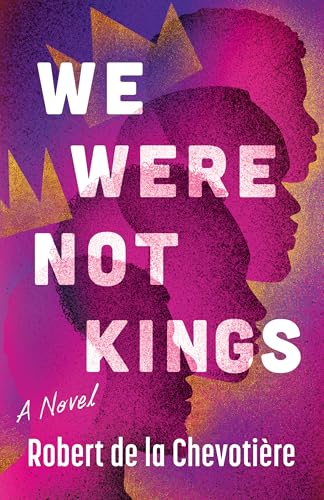 We Were Not Kings: A Novel