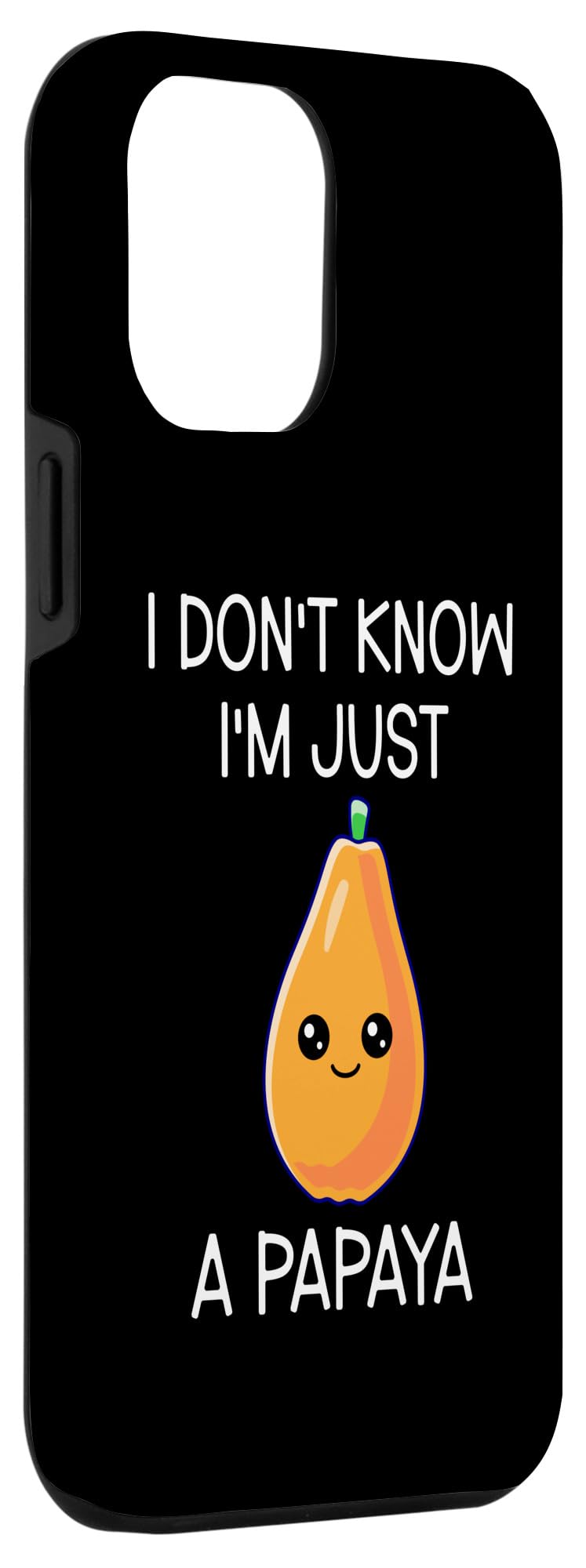 iPhone 12 Pro Max I Don't Know I'm Just A Papaya Cute Papaya Case - Image 3