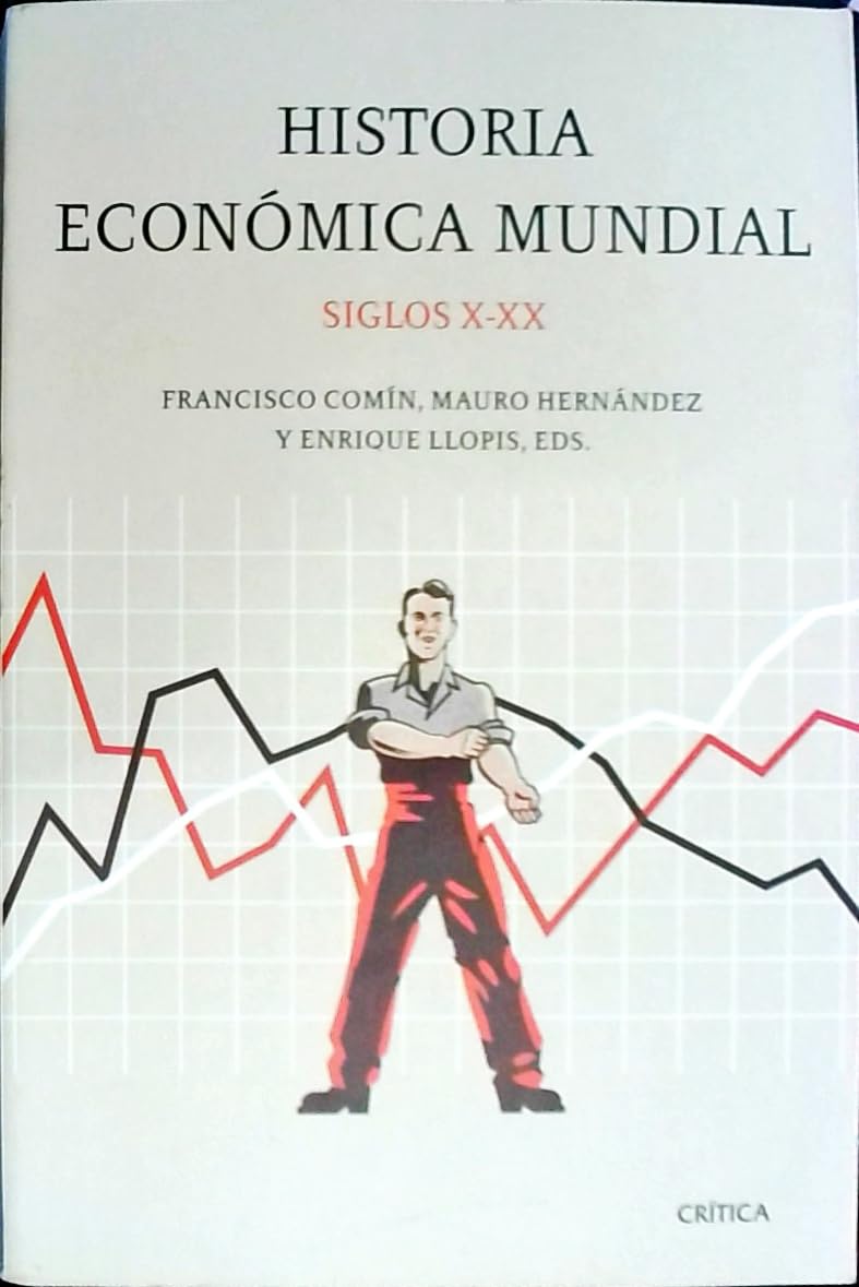 Historia económica mundial, siglos X-XX: 1 (Crítica/Historia del Mundo Moderno)
