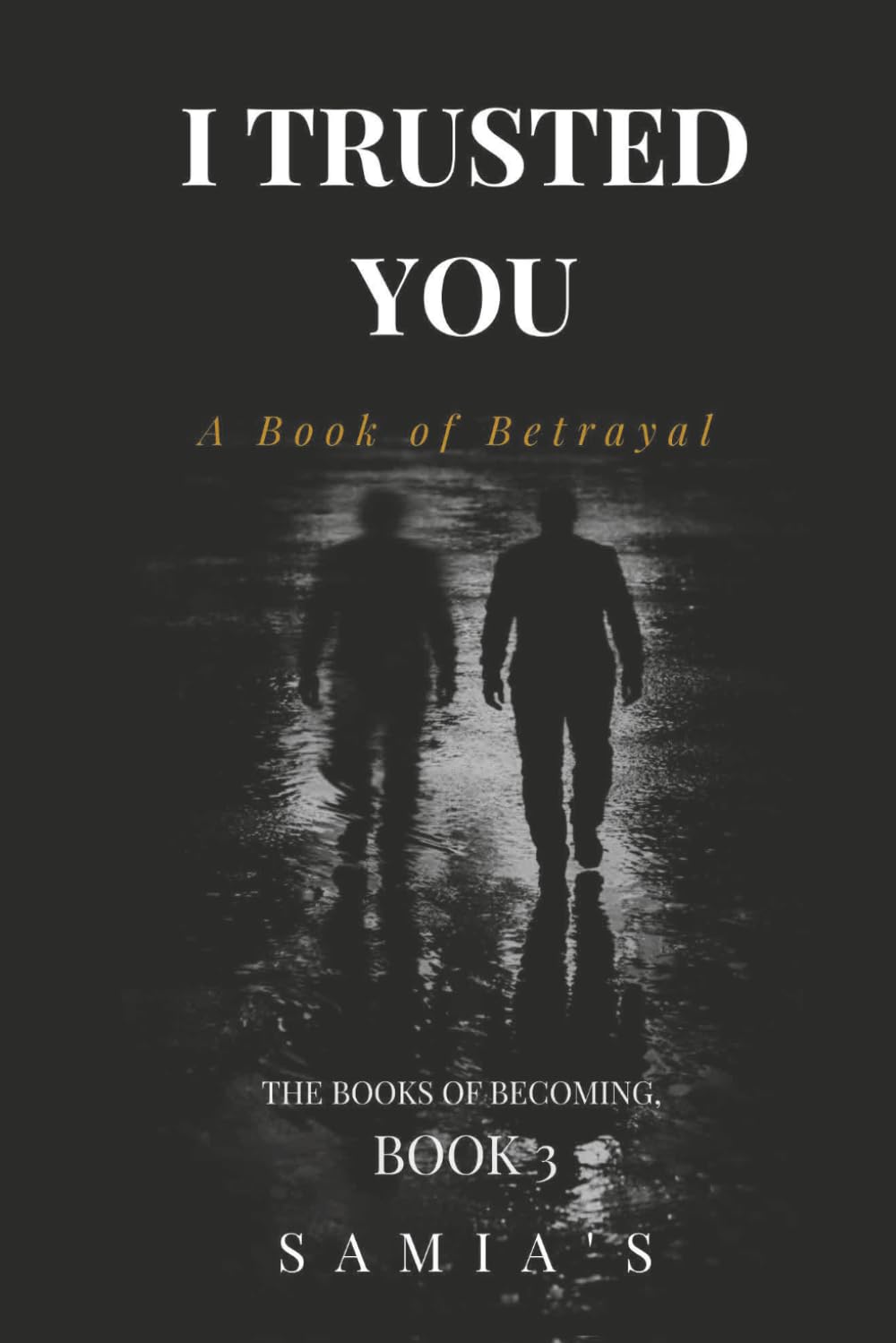 I Trusted You: A Book of Betrayal (The Books of Becoming)