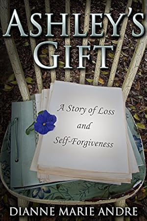 Ashley's Gift: A Story of Loss and Self-Forgiveness (Witter Springs Book 1)