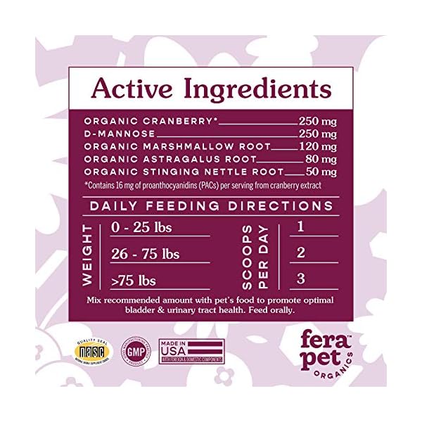 Fera Pet Organics – Bladder Support Cat and Dog Supplement, Urinary Tract and Kidney Health Supplement with Organic Cranberry, D Mannose, Marshmallow Root, Astragalus Root, and Stinging Nettle Root Fera Pet Organics – Bladder Support Cat and Dog Supplement, Urinary Tract and Kidney Health Supplement with Organic Cranberry, D Mannose, Marshmallow Root, Astragalus Root, and Stinging Nettle Root