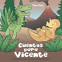 Cuentos Para Vicente: Cuentos Que No Son Para Dormir 1480813591 Book Cover