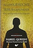  Allah gesucht – Jesus gefunden: Eine außergewöhnliche Biografie: Eine auergewhnliche Biografie