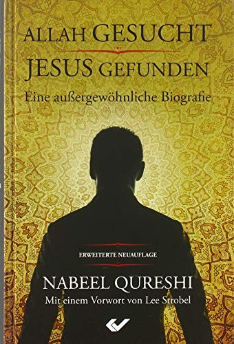 Allah gesucht – Jesus gefunden: Eine außergewöhnliche Biografie