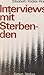 Interviews mit Sterbenden te mit günstig Kaufen-Interviews mit Sterbenden
