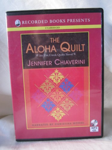 Aloha Quilt by Jennifer Chiaverini Unabridged MP3 CD Audiobook (Elm Creek Quilts Series)