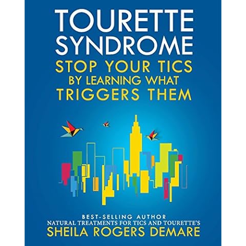 Tourette Syndrome: Stop Your Tics by Learning What Triggers Them Cover