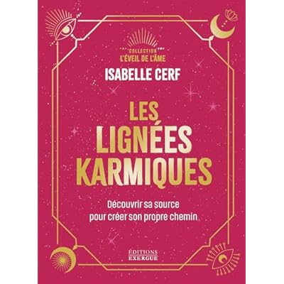 Les Lign&eacute;es karmiques - D&eacute;couvrir sa source pour cr&eacute;er son propre chemin