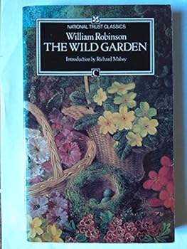 Paperback The Wild Garden or the Naturalization and Natural Grouping of Hardy Exotic Plants With a Chapter on the Garden of British Wild Flowers Book