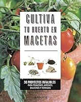 Cultiva tu huerto en macetas: 30 proyectos infalibles para pequeños jardines, balcones y terrazas 8417720030 Book Cover