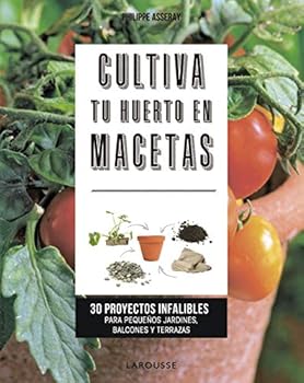 Paperback Cultiva tu huerto en macetas: 30 proyectos infalibles para pequeños jardines, balcones y terrazas Book