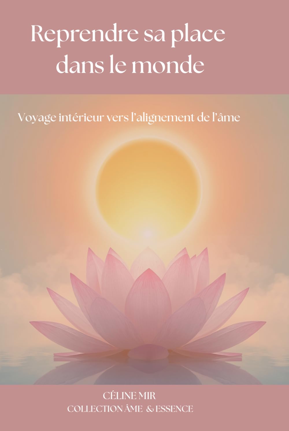 Reprendre sa place dans le monde: Voyage intérieur vers l'alignement de l'âme