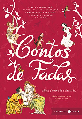 Contos de fadas: edição comentada e ilustrada: Branca de Neve, Cinderela, João e Maria, Rapunzel, O Gato de Botas, O Patinho Feio, A Pequena Sereia
