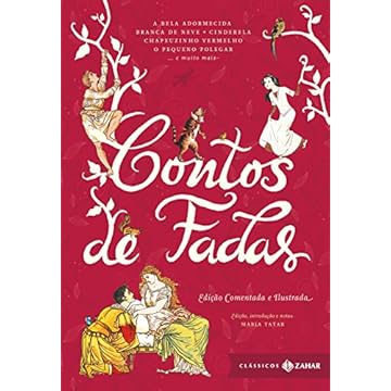 Contos de fadas: edição comentada e ilustrada: Branca de Neve, Cinderela, João e Maria, Rapunzel, O Gato de Botas, O Patinho Feio, A Pequena Sereia