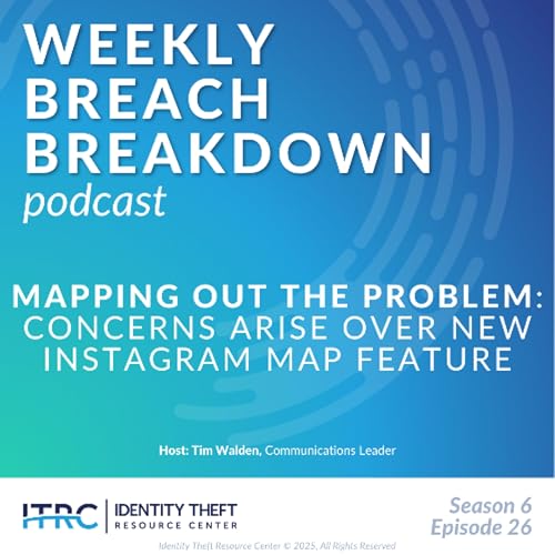 The Weekly Breach Breakdown Podcast: Mapping Out The Problem – Instagram Map Concerns - S6E26 cover art