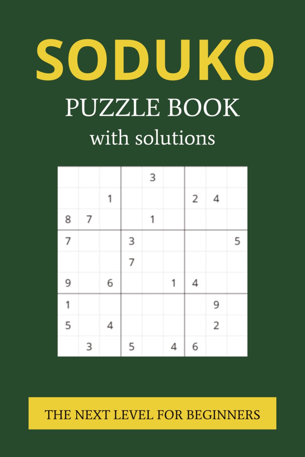 Sudoku Puzzle Book with solutions: Sudoku Puzzle Book with solutions | THE NEXT LEVEL FOR BEGINNERS | 6x9 inches, 113 pages | 55 puzzles