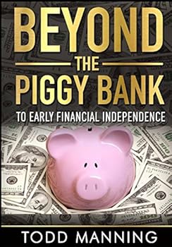 Paperback Beyond the Piggy Bank: To Early Financial Independence Book