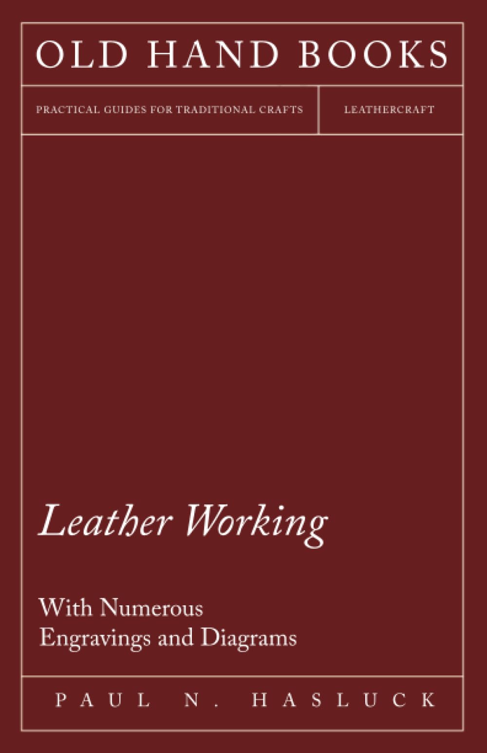 Leather Working - With Numerous Engravings and Diagrams