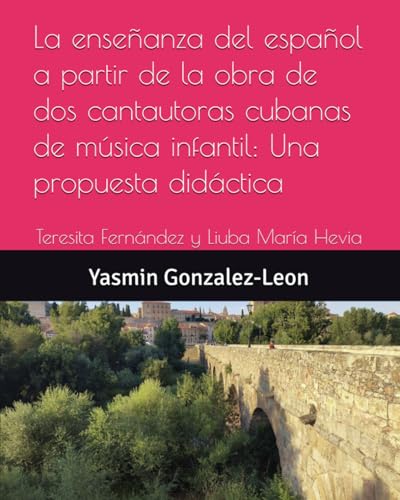La ensenanza del espanol a partir de la obra de dos cantautoras cubanas de musica infantil: Una propuesta didactica: Teresita Fe