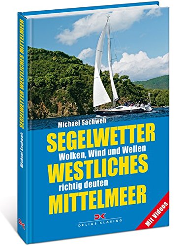 Segelwetter westliches Mittelmeer: Wolken, Wind und Wellen richtig deuten Segelwetter westliches Mittelmeer: Wolken, Wind und Wellen richtig deuten