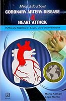 Much Ado About Coronary Artery Disease & Heart Attack 9381496439 Book Cover