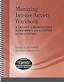  Managing Intense Anxiety Workbook: A Toolbox of Reproducible Assessments and Activities for Facilitators