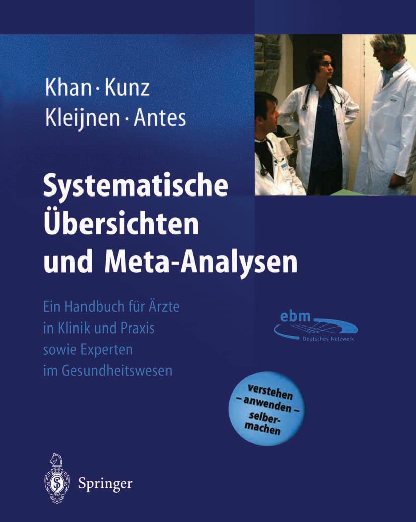 Systematische Übersichten und Meta-Analysen: Ein Handbuch für Ärzte in Klinik und Praxis sowie Experten im Gesundheitswesen