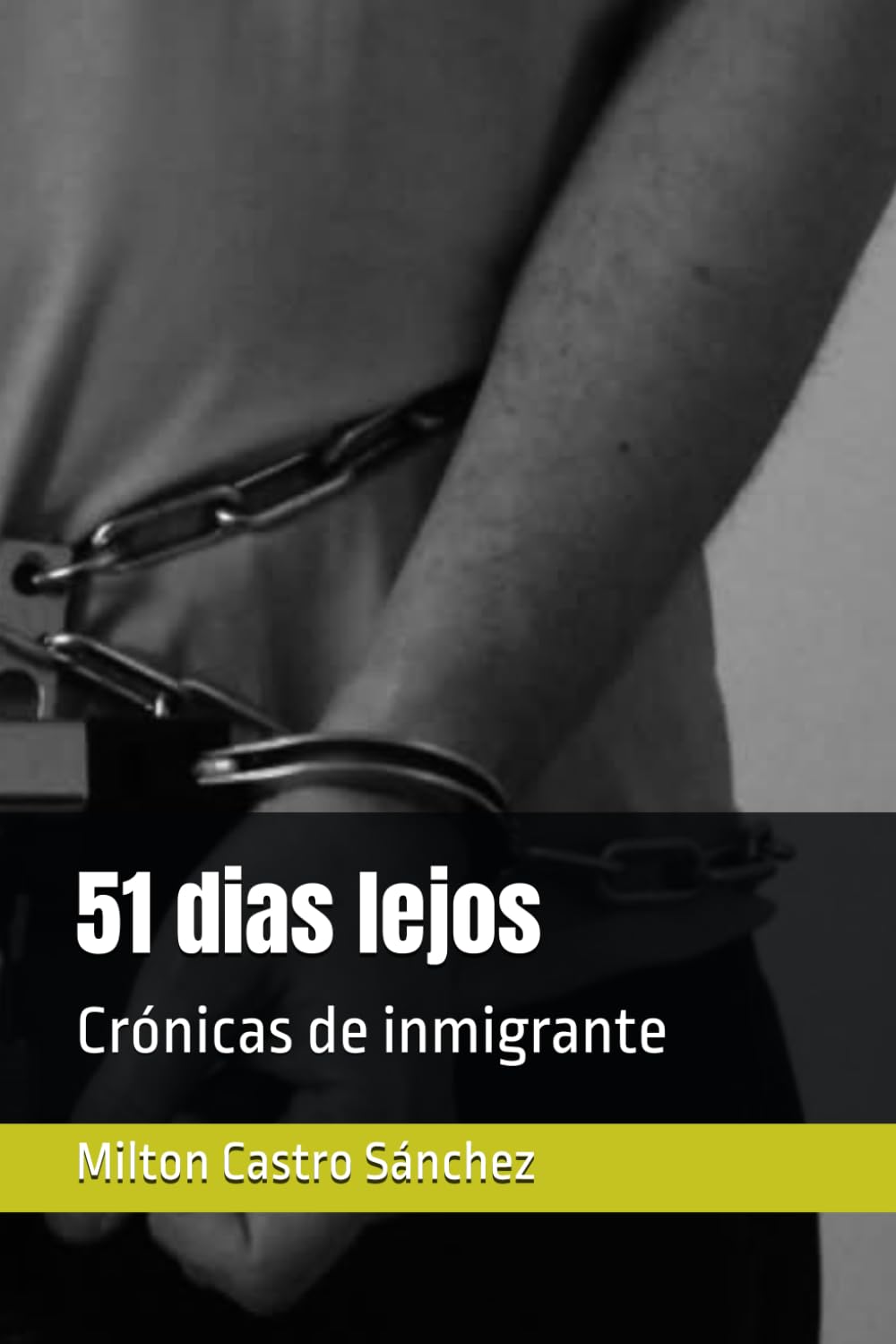 51 dias lejos: Crónicas de un inmigrante