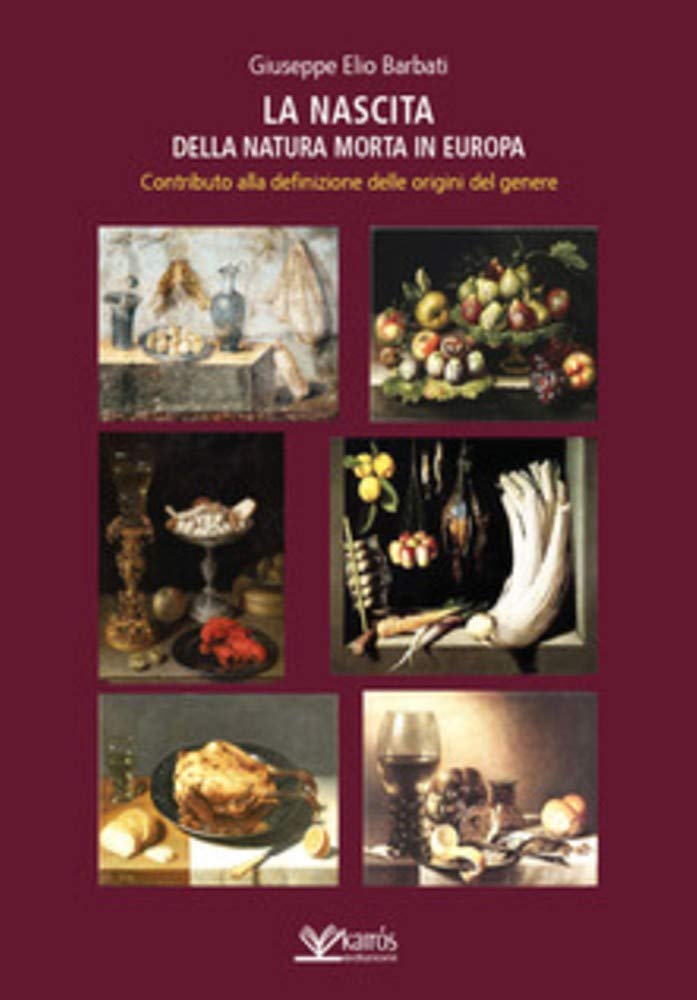 La nascita della natura morta en Europe livre d'art histoire de la peinture italienne