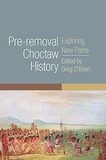 Pre-Removal Choctaw History (The Civilization of the American Indian Series) (Volume 255)
