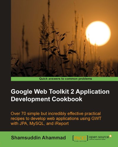 Télécharger Google Web Toolkit 2 Application Development Cookbook (English Edition) PDF