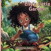 Lily's Little Garden: A Blooming Tale of Patience and Growth B0DBKZVD6C Book Cover
