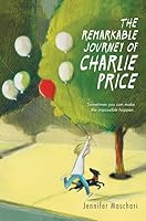 The Remarkable Journey of Charlie Price 0062380109 Book Cover