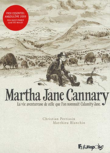 Martha Jane Cannary (1852-1903): La vie aventureuse de celle que l'on nommait Calamity Jane Martha Jane Cannary (1852-1903): La vie aventureuse de celle que l'on nommait Calamity Jane