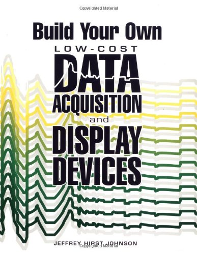 Build Your Own Low-Cost Data Acquisition and Display Devices