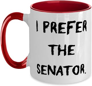 I Prefer the Senator. Senator Two Tone 11oz Mug, Nice Senator Gifts, Cup For Coworkers from Coworkers, Inexpensive senator gifts, Affordable senator gifts, Cheap senator gifts under, Budget friendly